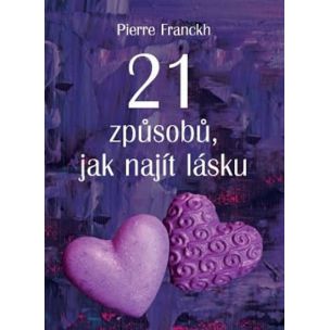 Pierre Franckh: 21 způsobů, jak najít lásku