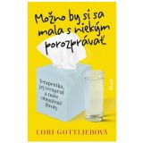 Lori Gottlieb: Možno by si sa mala s niekým porozprávať