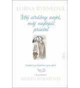 Lorna Byrneová: Môj strážny anjel, môj najlepší priateľ