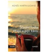 Agnes Martin-Lugand: Šťastní ľudia čítajú a pijú kávu