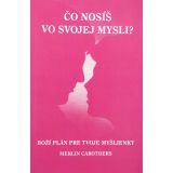 Merlin Carothers: Čo nosíš vo svojej mysli?