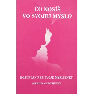 Merlin Carothers: Čo nosíš vo svojej mysli?