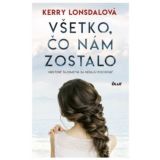 Kerry Lonsdale: Všetko, čo nám zostalo