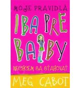 Meg Cabot: Moje pravidlá Iba pre baby Nechcem sa sťahovať