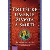 Don Miguel Ruiz Barbara Emrys: Toltécke umenie života a smrti