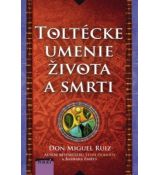 Don Miguel Ruiz Barbara Emrys: Toltécke umenie života a smrti