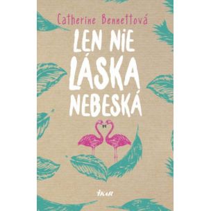 Catherine Bennettová: Len nie láska nebeská