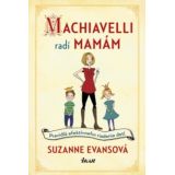 Suzanne Evansová: Machiavelli radí mamám