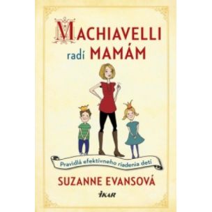 Suzanne Evansová: Machiavelli radí mamám