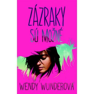 Wendy Wunderová: Zázraky sú možné