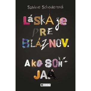 Sabine Schoderová: Láska je pre bláznov. Ako som ja - narazený roh