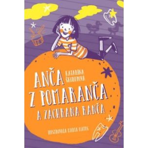 Katarína Škorupová: Anča z Pomaranča a záchrana ranča
