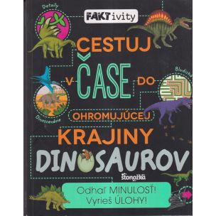 Autorský kolektív: Cestuj v čase do ohromujúcej krajiny dinosaurov