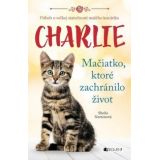 Sheila Norton: Charlie - mačiatko, ktoré zachránilo život