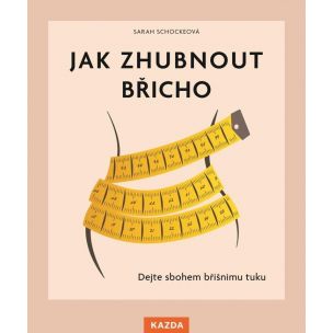 Sarah Schocke - Jak zhubnout břicho